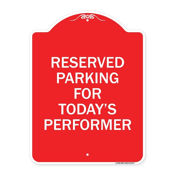 Parking Reserved for Todays Performer, Red & White Aluminum Sign, 18" x 24", RW-1824-23377
